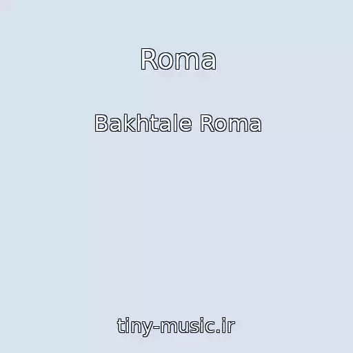 کاور آهنگ Roma از Bakhtale Roma