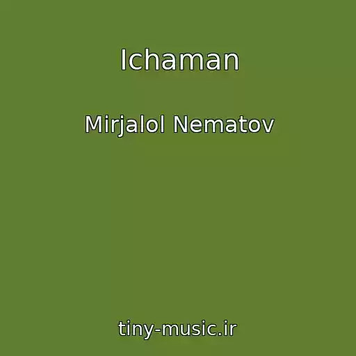 کاور آهنگ Ichaman از Mirjalol Nematov
