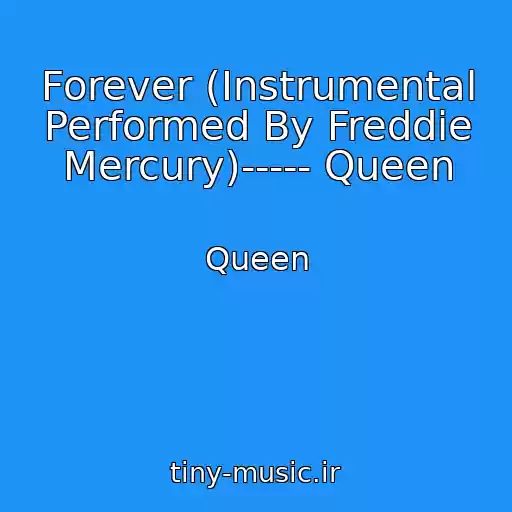 کاور آهنگ Forever (Instrumental Performed By Freddie Mercury)----- Queen از Queen