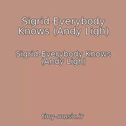کاور آهنگ Sigrid-Everybody Knows (Andy Ligh) از Sigrid-Everybody Knows (Andy Ligh)