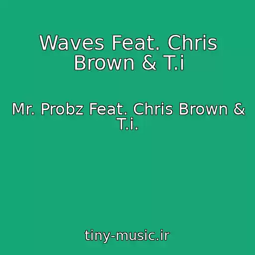 کاور آهنگ Waves Feat. Chris Brown & T.i از Mr. Probz Feat. Chris Brown & T.i.