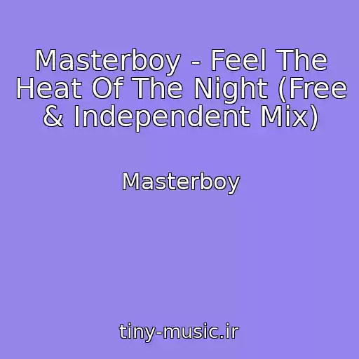 کاور آهنگ Masterboy - Feel The Heat Of The Night (Free & Independent Mix) از Masterboy