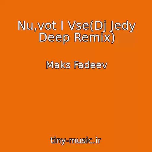 کاور آهنگ Nu,vot I Vse(Dj Jedy Deep Remix) از Maks Fadeev