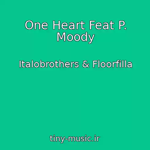 کاور آهنگ One Heart Feat P. Moody از Italobrothers & Floorfilla
