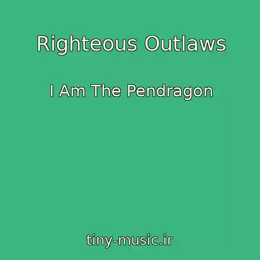 کاور آهنگ Righteous Outlaws از I Am The Pendragon