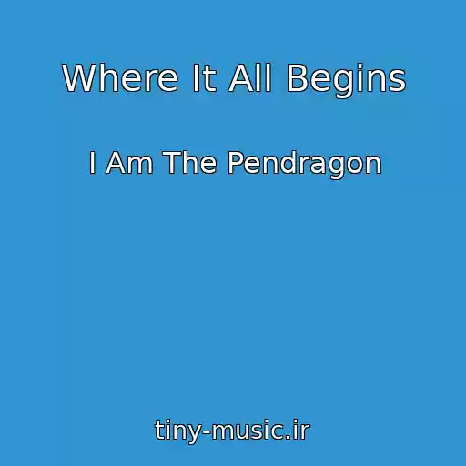 کاور آهنگ Where It All Begins از I Am The Pendragon