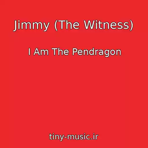 کاور آهنگ Jimmy (The Witness) از I Am The Pendragon