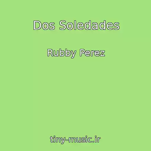 کاور آهنگ Dos Soledades از Rubby Perez