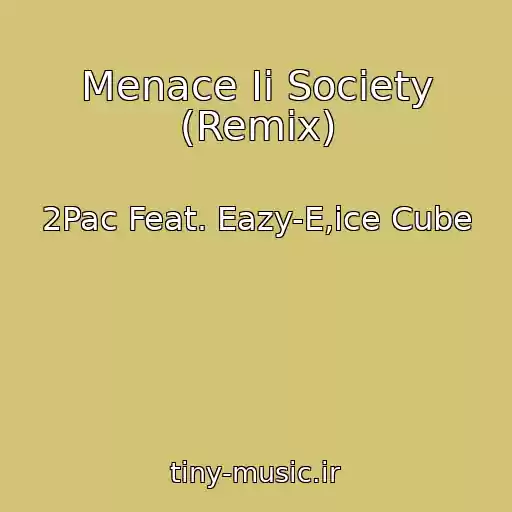 کاور آهنگ Menace Ii Society (Remix) از 2Pac Feat. Eazy-E,ice Cube
