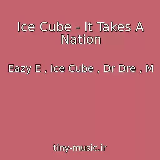 کاور آهنگ Ice Cube - It Takes A Nation از Eazy E , Ice Cube , Dr Dre , M