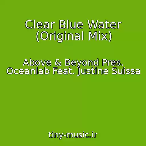 کاور آهنگ Clear Blue Water (Original Mix) از Above & Beyond Pres. Oceanlab Feat. Justine Suissa