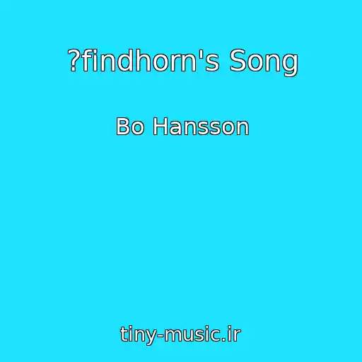 کاور آهنگ ?findhorn's Song از Bo Hansson