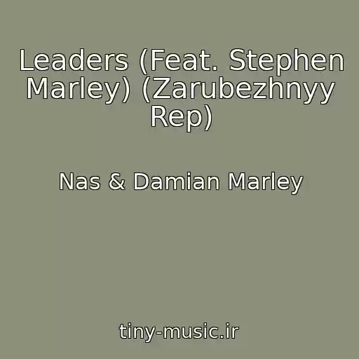 کاور آهنگ Leaders (Feat. Stephen Marley) (Zarubezhnyy Rep) از Nas & Damian Marley