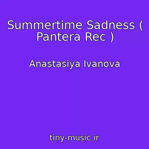 کاور آهنگ Summertime Sadness ( Pantera Rec ) از Anastasiya Ivanova