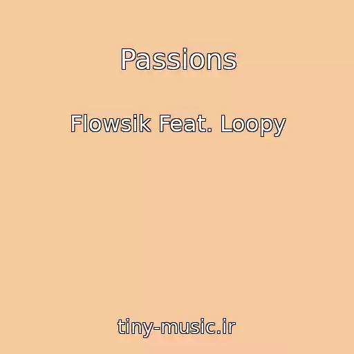 کاور آهنگ Passions از Flowsik Feat. Loopy