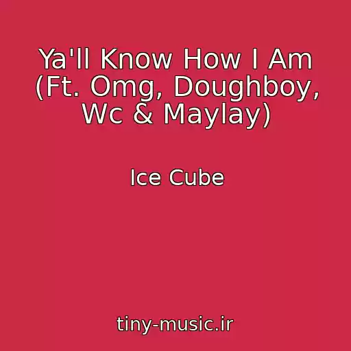 کاور آهنگ Ya'll Know How I Am (Ft. Omg, Doughboy, Wc & Maylay) از Ice Cube