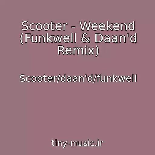 کاور آهنگ Scooter - Weekend (Funkwell & Daan'd Remix) از Scooter/daan'd/funkwell