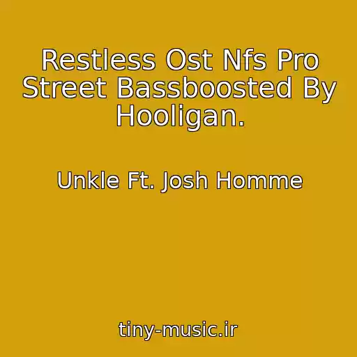 کاور آهنگ Restless Ost Nfs Pro Street Bassboosted By Hooligan. از Unkle Ft. Josh Homme