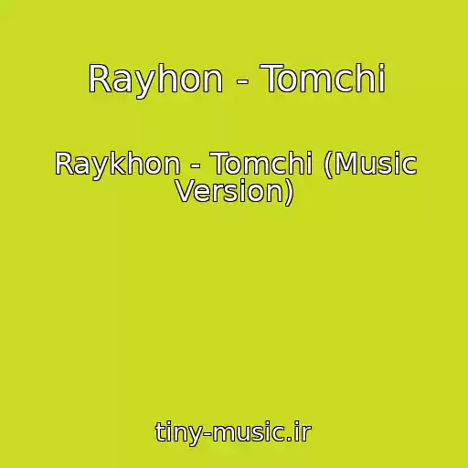 کاور آهنگ Rayhon - Tomchi از Raykhon - Tomchi (Music Version)