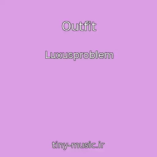 کاور آهنگ Outfit از Luxusproblem