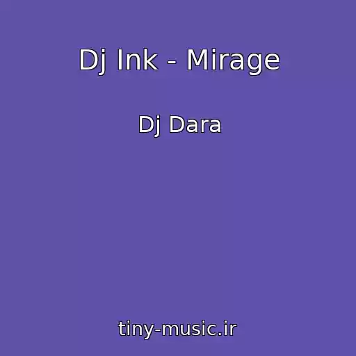 کاور آهنگ Dj Ink - Mirage از Dj Dara