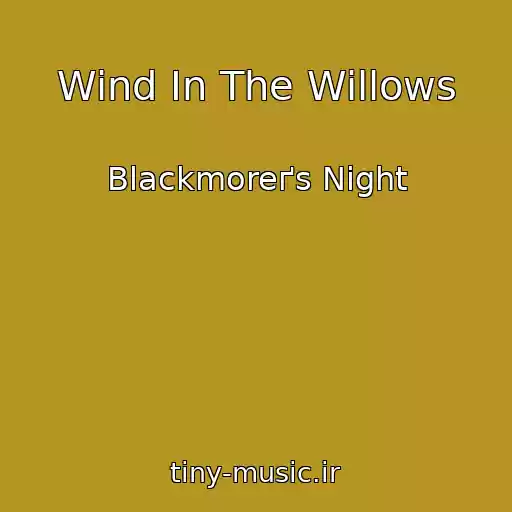 کاور آهنگ Wind In The Willows از Blackmoreґs Night