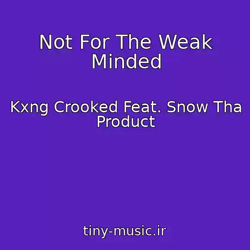 کاور آهنگ Not For The Weak Minded از Kxng Crooked Feat. Snow Tha Product
