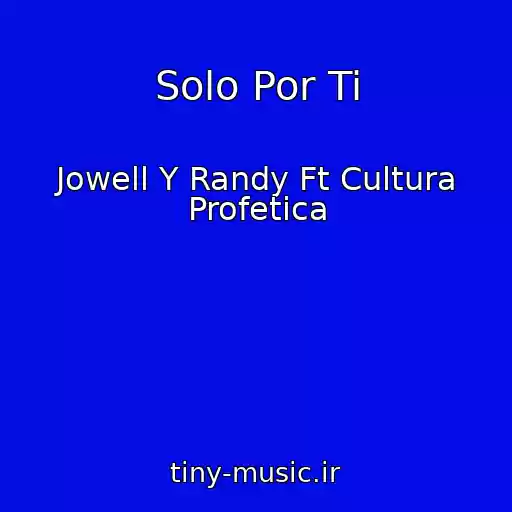 کاور آهنگ Solo Por Ti از Jowell Y Randy Ft Cultura Profetica