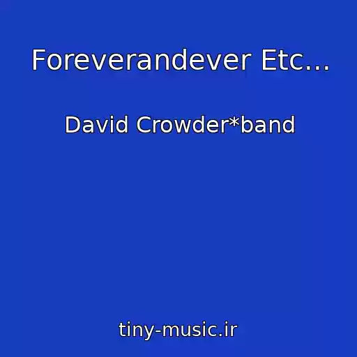 کاور آهنگ Foreverandever Etc... از David Crowder*band