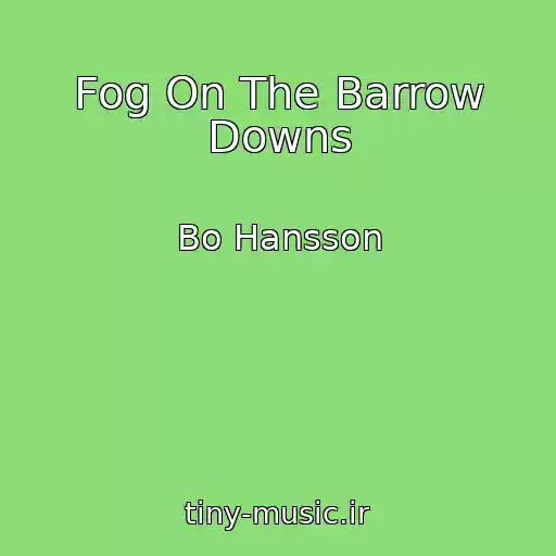 کاور آهنگ Fog On The Barrow Downs از Bo Hansson