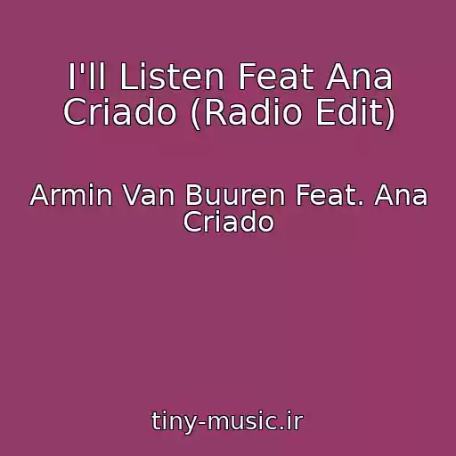 کاور آهنگ I'll Listen Feat Ana Criado (Radio Edit) از Armin Van Buuren Feat. Ana Criado