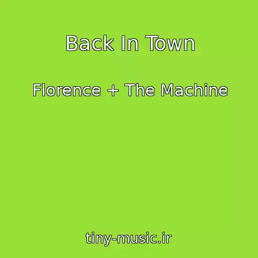 کاور آهنگ Back In Town از Florence + The Machine