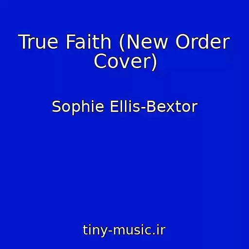کاور آهنگ True Faith (New Order Cover) از Sophie Ellis-Bextor