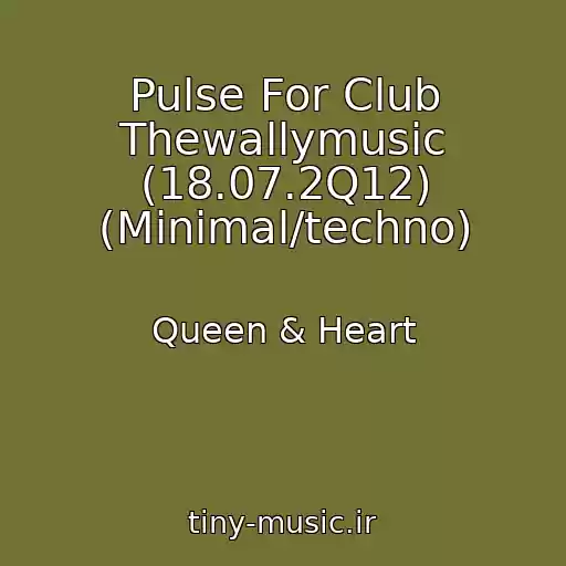 کاور آهنگ Pulse For Club Thewallymusic (18.07.2Q12) (Minimal/techno) از Queen & Heart