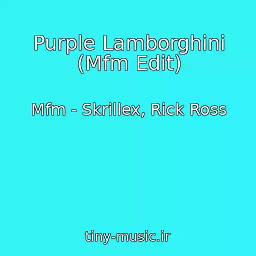 کاور آهنگ Purple Lamborghini (Mfm Edit) از Mfm - Skrillex, Rick Ross