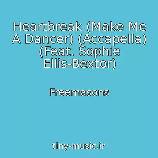 کاور آهنگ Heartbreak (Make Me A Dancer) (Accapella) (Feat. Sophie Ellis-Bextor) از Freemasons