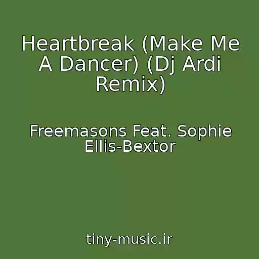 کاور آهنگ Heartbreak (Make Me A Dancer) (Dj Ardi Remix) از Freemasons Feat. Sophie Ellis-Bextor