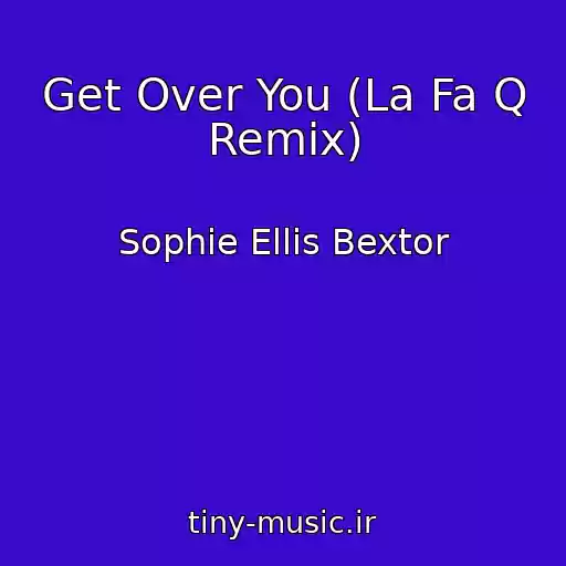 کاور آهنگ Get Over You (La Fa Q Remix) از Sophie Ellis Bextor