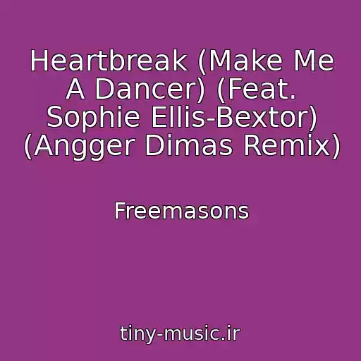 کاور آهنگ Heartbreak (Make Me A Dancer) (Feat. Sophie Ellis-Bextor) (Angger Dimas Remix) از Freemasons