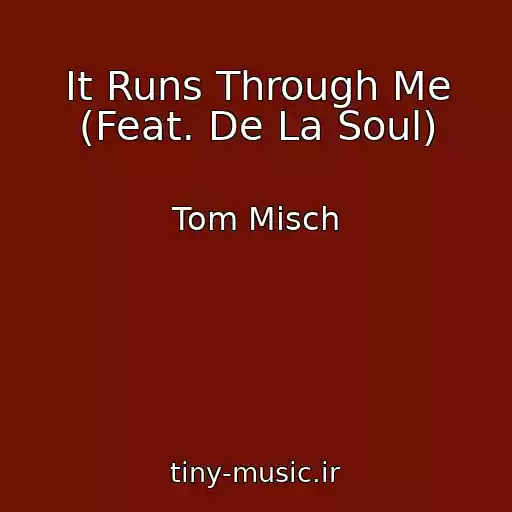 کاور آهنگ It Runs Through Me (Feat. De La Soul) از Tom Misch