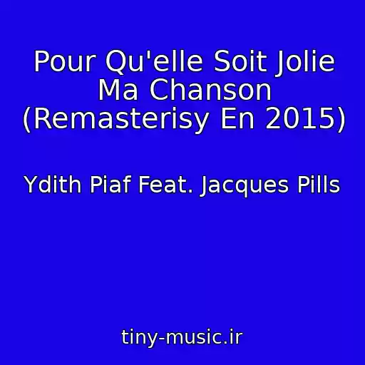 کاور آهنگ Pour Qu'elle Soit Jolie Ma Chanson (Remasterisy En 2015) از Ydith Piaf Feat. Jacques Pills