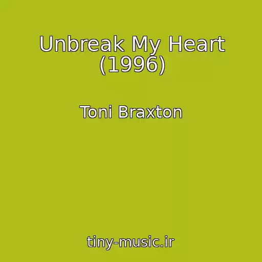 کاور آهنگ Unbreak My Heart (1996) از Toni Braxton