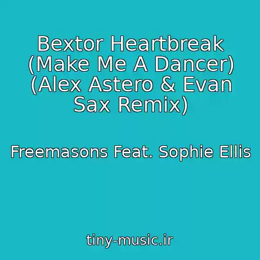 کاور آهنگ Bextor Heartbreak (Make Me A Dancer) (Alex Astero & Evan Sax Remix) از Freemasons Feat. Sophie Ellis