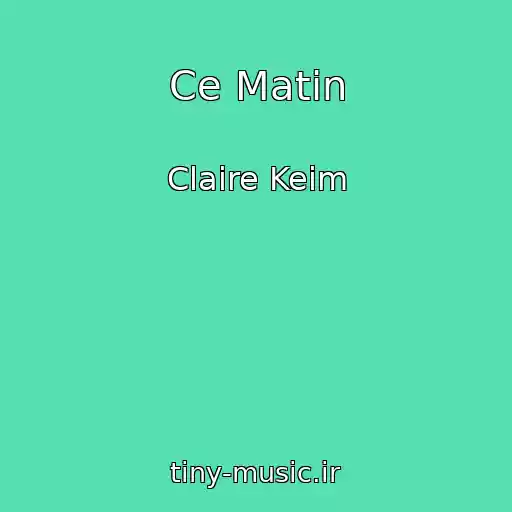 کاور آهنگ Ce Matin از Claire Keim