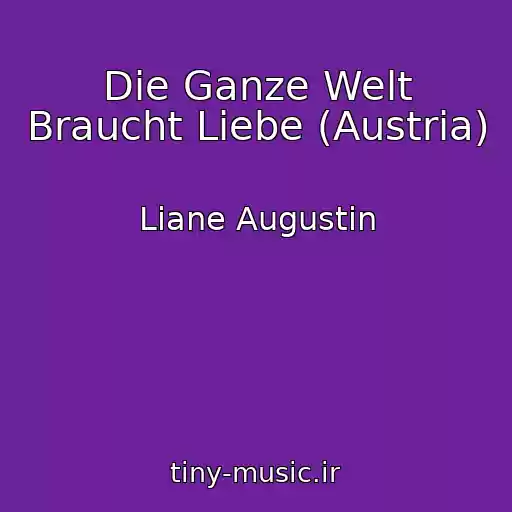 کاور آهنگ Die Ganze Welt Braucht Liebe (Austria) از Liane Augustin