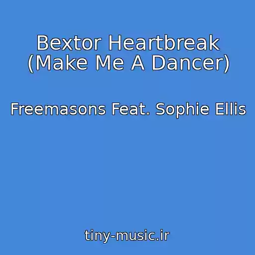کاور آهنگ Bextor Heartbreak (Make Me A Dancer) از Freemasons Feat. Sophie Ellis