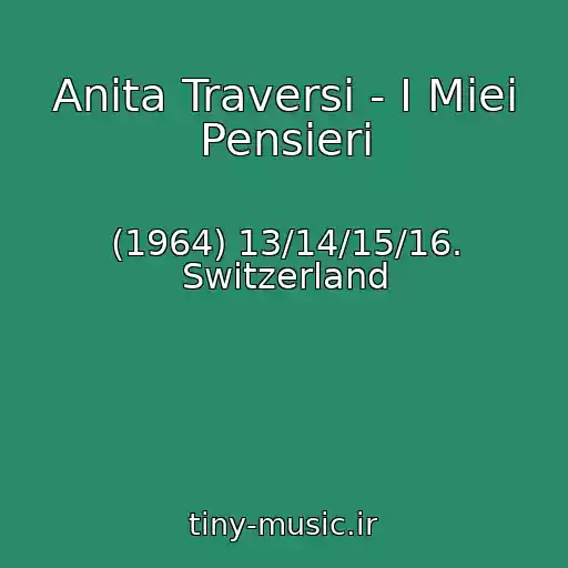 کاور آهنگ Anita Traversi - I Miei Pensieri از (1964) 13/14/15/16. Switzerland