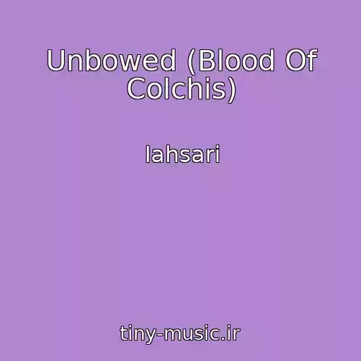 کاور آهنگ Unbowed (Blood Of Colchis) از Iahsari