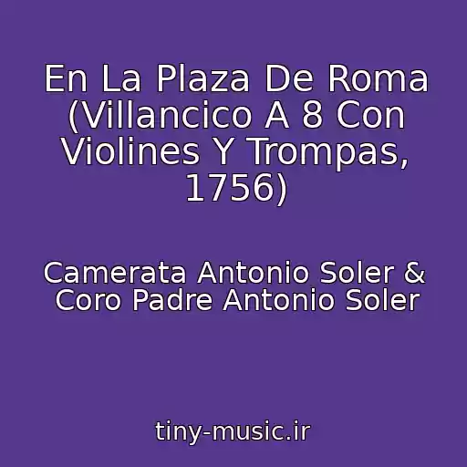 کاور آهنگ En La Plaza De Roma (Villancico A 8 Con Violines Y Trompas, 1756) از Camerata Antonio Soler &  Coro Padre Antonio Soler