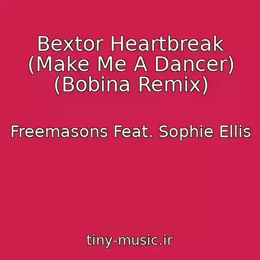 کاور آهنگ Bextor Heartbreak (Make Me A Dancer) (Bobina Remix) از Freemasons Feat. Sophie Ellis